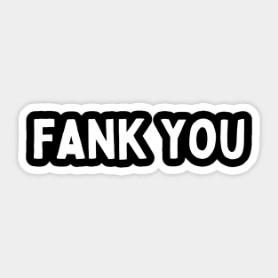 I Said Fank You Everyone - Funny British Accent Sticker